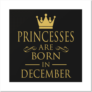 PRINCESS BIRTHDAY PRINCESSES ARE BORN IN DECEMBER Posters and Art